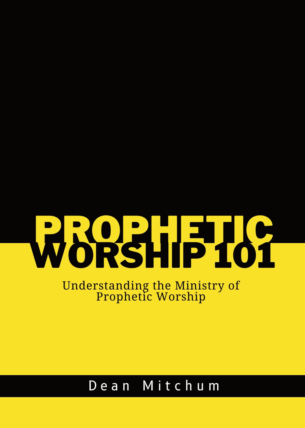 Prophetic Worship 101 by Dean Mitchum